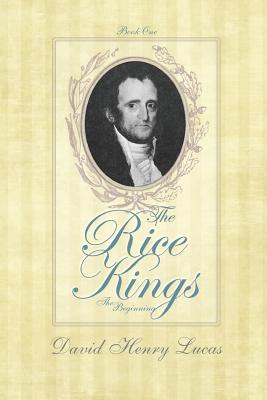 The Rice Kings, Book One, The Beginning - Lucas, David Henry