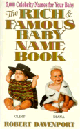 The Rich and Famous Baby Name Book: Thousand Celebrity Names for Your Baby