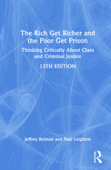 The Rich Get Richer and the Poor Get Prison: Thinking Critically about Class and Criminal Justice