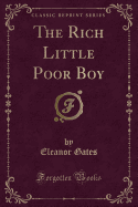 The Rich Little Poor Boy (Classic Reprint)