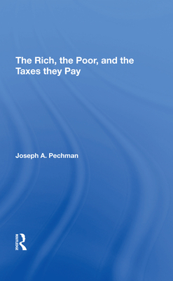 The Rich, The Poor, And The Taxes They Pay - Pechman, Joseph A.