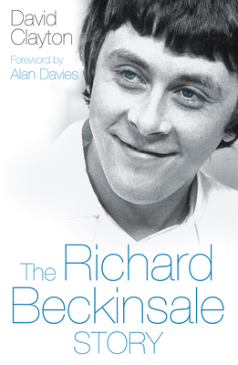 The Richard Beckinsale Story - Clayton, David, and Davies, Alan (Foreword by)