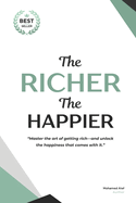 The Richer, The Happier: Master the art of getting rich-and unlock the happiness that comes with it.