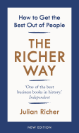 The Richer Way: How to Get the Best Out of People