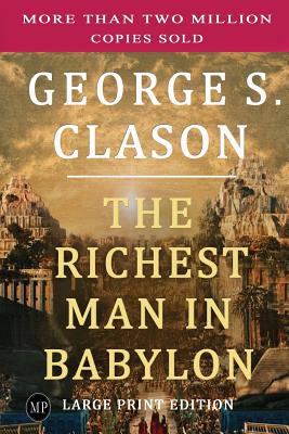 The Richest Man in Babylon: Large Print Edition - Clason, George S