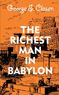 The Richest Man In Babylon - Clason, George S