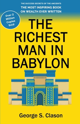 The Richest Man in Babylon - Clason, George S