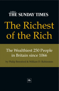 The Richest of the Rich: The Wealthiest 250 People in Britain Since 1066