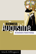The Richness of Augustine: His Contextual and Pastoral Theology