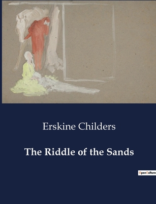 The Riddle of the Sands - Childers, Erskine