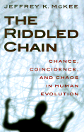 The Riddled Chain: Chance, Coincidence and Chaos in Human Evolution