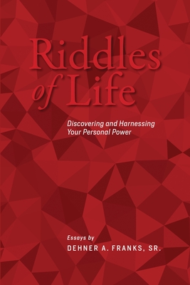 The Riddles of Life: Discovering and Harnessing your Personal Power - Franks