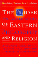 The Rider Encyclopedia of Eastern Philosophy and Religion: Buddhism, Taoism, Zen, Hinduism - Fischer-Schreiber, Ingrid (Editor), and etc. (Editor)