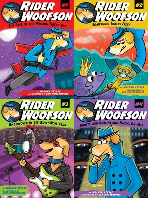 The Rider Woofson Collected Set: The Case of the Missing Tiger's Eye; Something Smells Fishy; Undercover in the Bow-Wow Club; Ghosts and Goblins and Ninja, Oh My! - Styles, Walker