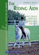 The Riding Aids: Basic Terms of Harmonious Communication Between Rider and Horse - Busch, Clarissa L