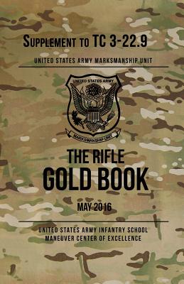 The Rifle Gold Book: Supplement to TC 3-22.9 - Unit, Us Army Marksmanship