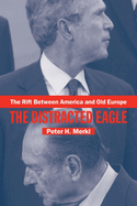 The Rift Between America and Old Europe: The Distracted Eagle