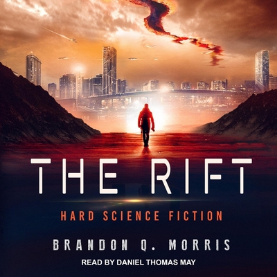 The Rift: Hard Science Fiction - May, Daniel (Read by), and Morris, Brandon Q