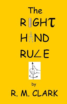 The Right Hand Rule - Clark, Robert M