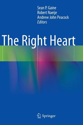 The Right Heart - Gaine, Sean P (Editor), and Naeije, Robert (Editor), and Peacock, Andrew John (Editor)