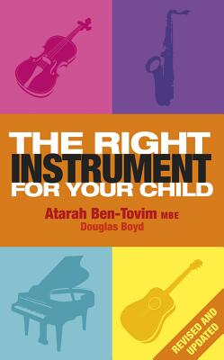 The Right Instrument For Your Child - Ben-Tovim, Atarah, and Boyd, Douglas
