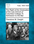 The Right of the Graduates of the Law School of Columbia College to Admission to the Bar