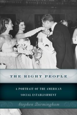 The Right People: A Portrait of the American Social Establishment - Birmingham, Stephen