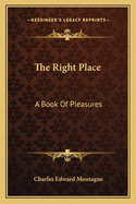 The Right Place: A Book Of Pleasures