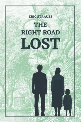 The Right Road Lost - Strauss, Eric