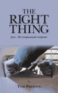 The Right Thing: Jesse - The Compassionate Carpenter - Preston, Tom