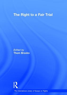 The Right to a Fair Trial - Brooks, Thom (Editor)