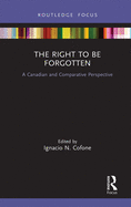 The Right to be Forgotten: A Canadian and Comparative Perspective