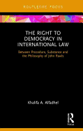 The Right to Democracy in International Law: Between Procedure, Substance and the Philosophy of John Rawls