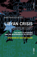 The Right to Interfere and the Responsibility to Protect: Libyan Crisis Management