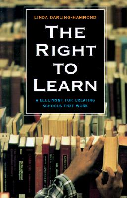 The Right to Learn: A Blueprint for Creating Schools That Work - Darling-Hammond, Linda, Dr., Edd