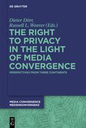 The Right to Privacy in the Light of Media Convergence -: Perspectives from Three Continents