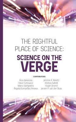 The Rightful Place of Science: Science on the Verge - Benessia, Alice, and Funtowicz, Silvio, and Giampietro, Mario