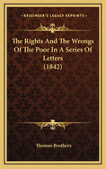 The Rights and the Wrongs of the Poor in a Series of Letters (1842)
