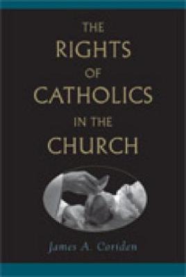 The Rights of Catholics in the Church - Coriden, James A