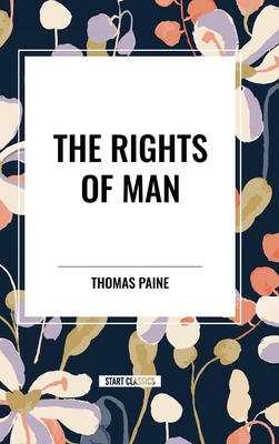 The Rights of Man - Paine, Thomas