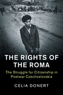 The Rights of the Roma: The Struggle for Citizenship in Postwar Czechoslovakia