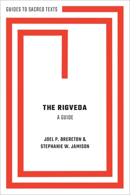The Rigveda: A Guide - Jamison, Stephanie, and Brereton, Joel