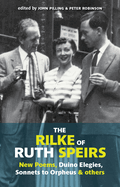 The Rilke of Ruth Speirs: New Poems, Duino Elegies, Sonnets to Orpheus, & Others 2015