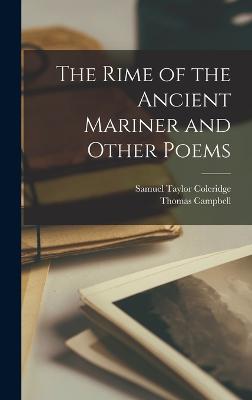 The Rime of the Ancient Mariner and Other Poems - Coleridge, Samuel Taylor, and Campbell, Thomas 1777-1844 Lochiel' (Creator)