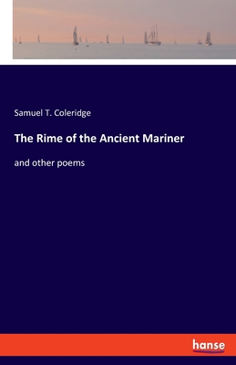 The Rime of the Ancient Mariner: and other poems - Coleridge, Samuel T