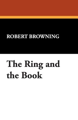 The Ring and the Book - Browning, Robert