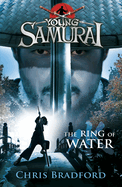 The Ring of Water (Young Samurai, Book 5): Volume 5