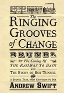 The Ringing Grooves of Change: Brunel and the Coming of the Railway to Bath