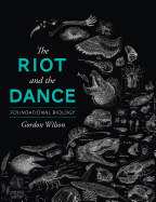 The Riot and the Dance: Foundational Biology