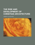 The Rise and Development of Christian Architecture